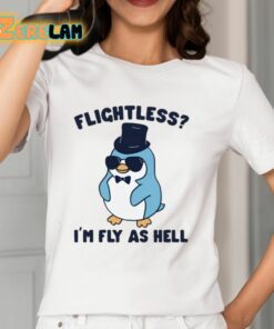 Flightless Im Fly As Hell Shirt 12 1