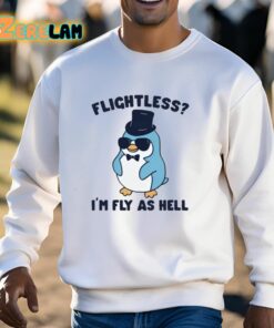 Flightless Im Fly As Hell Shirt 13 1