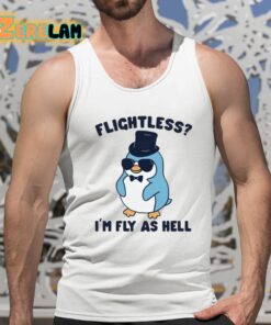 Flightless Im Fly As Hell Shirt 15 1