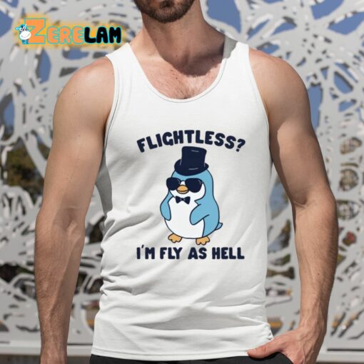 Flightless I’m Fly As Hell Shirt