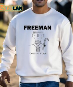 Freeman Goes To Work Shirt 13 1