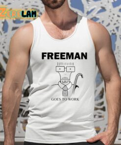 Freeman Goes To Work Shirt 15 1