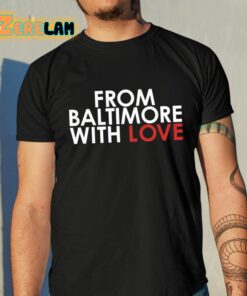 From Baltimore With Love Shirt 10 1