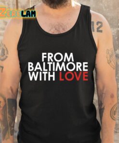 From Baltimore With Love Shirt 6 1