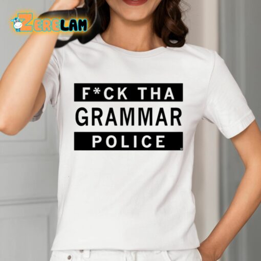 Fuck Tha Grammar Police Shirt