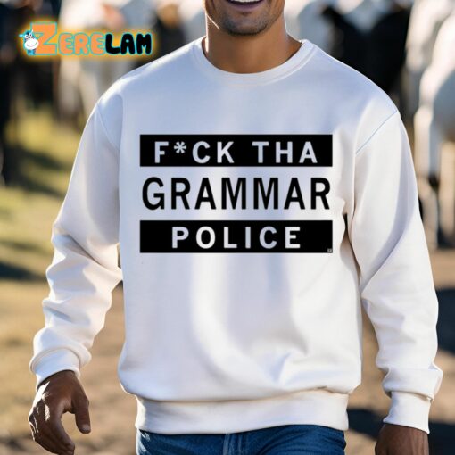 Fuck Tha Grammar Police Shirt