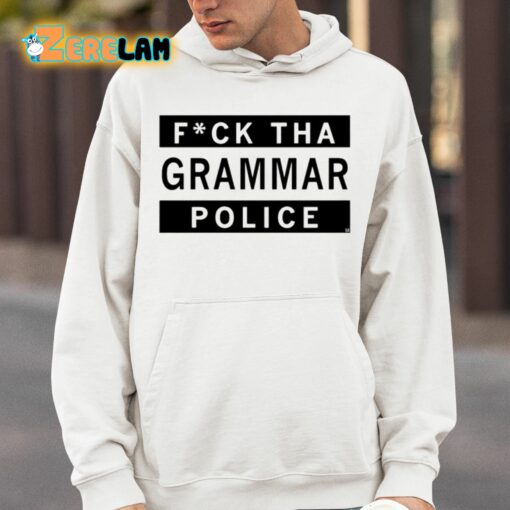 Fuck Tha Grammar Police Shirt