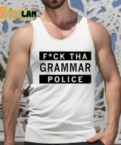 Fuck Tha Grammar Police Shirt 15 1