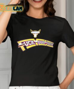 Fuck Your Story Shirt 7 1