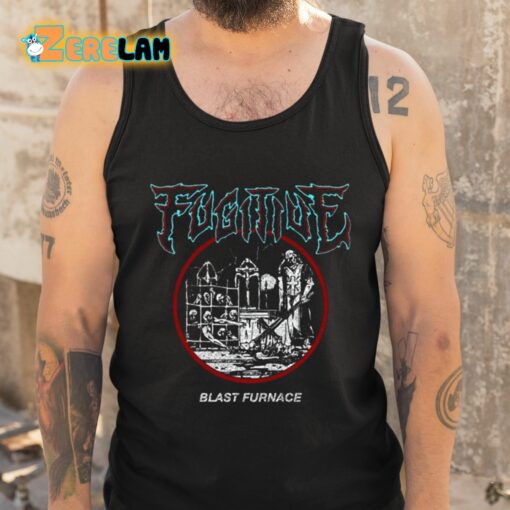 Fugitive Blast Furnace Shirt