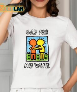 Gay For My Wife Shirt 12 1