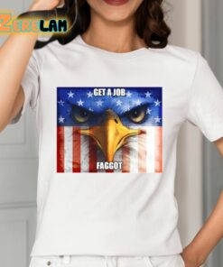 Get A Job Faggot Shirt 12 1