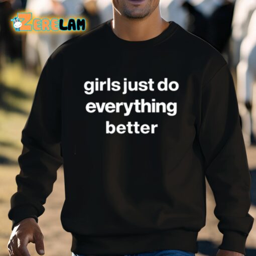 Girls Just Do Everything Better Shirt