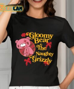 Gloomy Bear The Naughty Grizzly Shirt 7 1