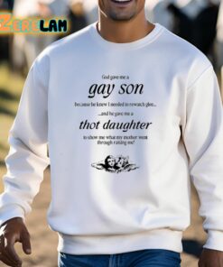 God Gave Me A Gay Son Because He Knew I Needed To Rewatch Glee And He Gave Me A Thot Daughter Shirt 13 1