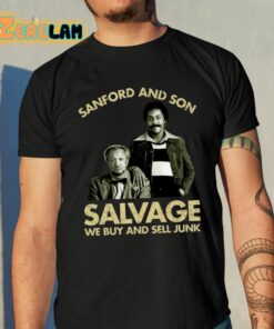 Godfrey Sanford And Son Salvage We Buy Sell Junk Shirt 10 1