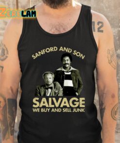 Godfrey Sanford And Son Salvage We Buy Sell Junk Shirt 6 1