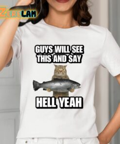 Guys Will See This And Say Hell Yeah Shirt 12 1