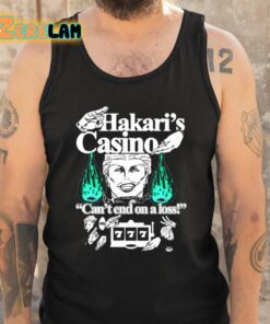 Hakaris Casino Cant End On A Loss Shirt 6 1