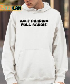 Half Filipino Full Baddie Shirt 14 1