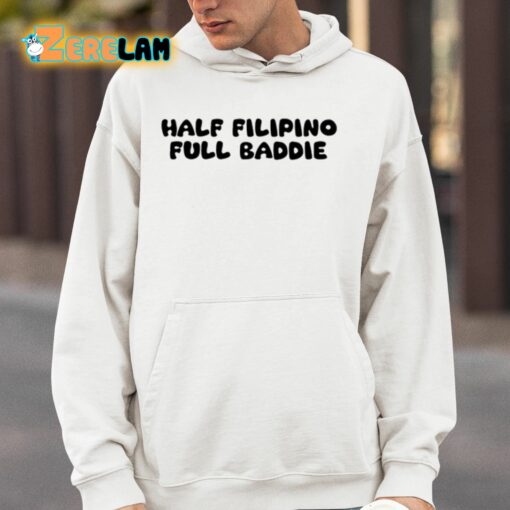 Half Filipino Full Baddie Shirt