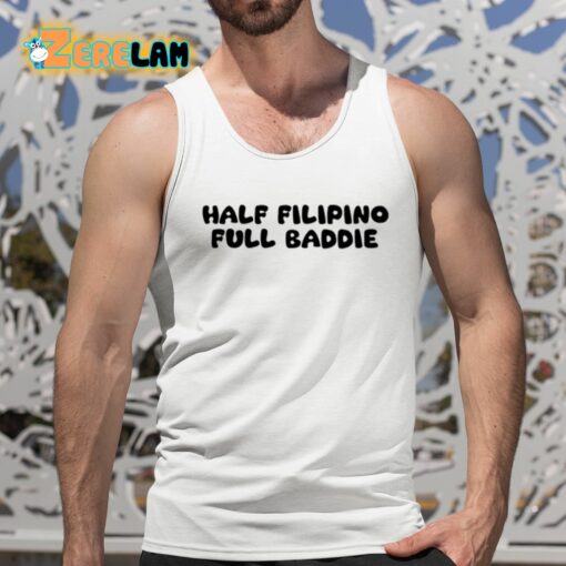 Half Filipino Full Baddie Shirt