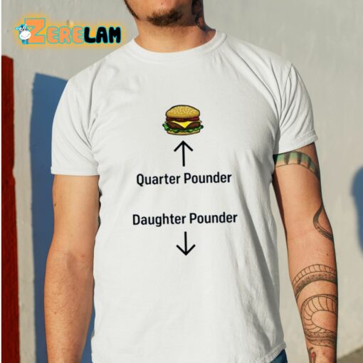 Hamburger Quarter Pounder Daughter Pounder Shirt