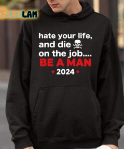 Hate Your Man And Die On The Job Be A Man 2024 Shirt 9 1