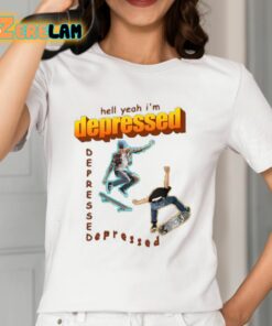 Hell Yeah Im Depressed Shirt 12 1