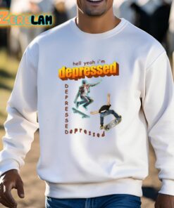 Hell Yeah Im Depressed Shirt 13 1