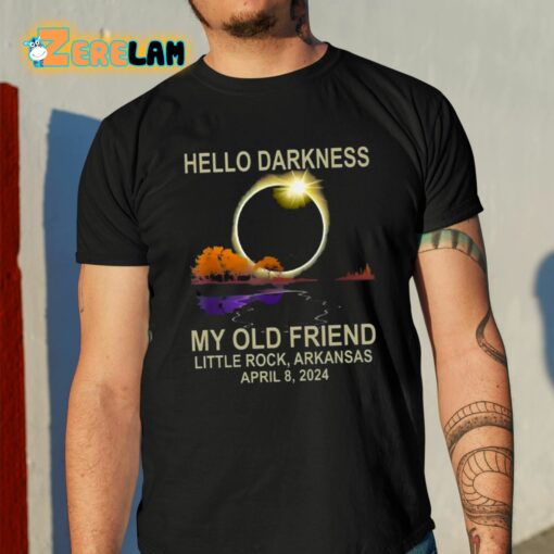 Hello Darkness My Old Friend Little Rock Arkansas April 8 2024 Shirt