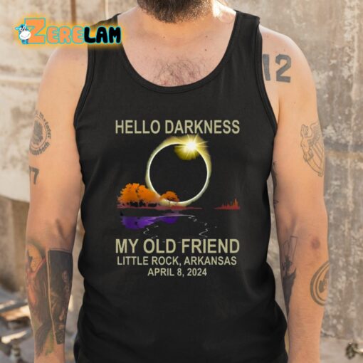 Hello Darkness My Old Friend Little Rock Arkansas April 8 2024 Shirt