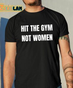 Hit The Gym Not Women Shirt 10 1