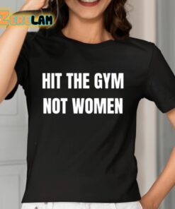 Hit The Gym Not Women Shirt 7 1