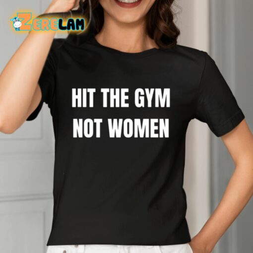 Hit The Gym Not Women Shirt