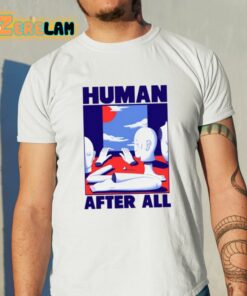 Human After All Shirt 11 1