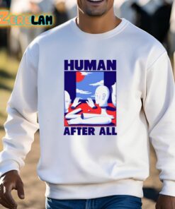 Human After All Shirt 13 1