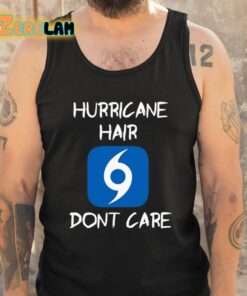 Hurricane Hair Dont Care Shirt 6 1