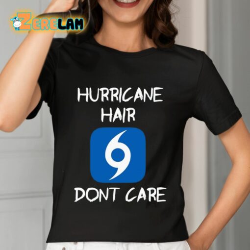 Hurricane Hair Don’t Care Shirt