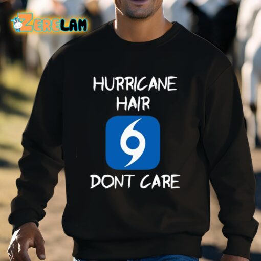 Hurricane Hair Don’t Care Shirt