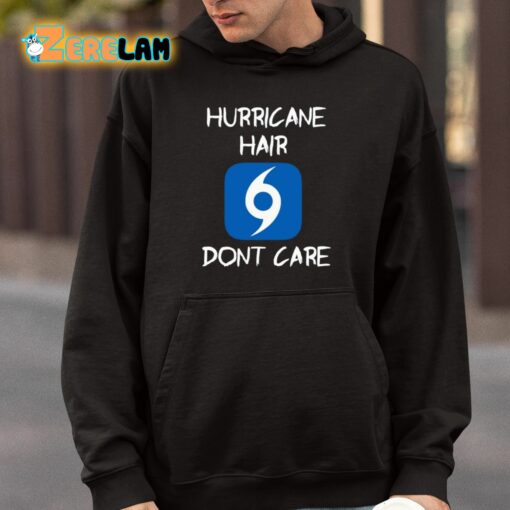 Hurricane Hair Don’t Care Shirt