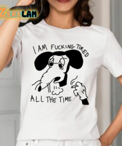 I Am Fucking Tired All The Time Lady Gaga Shirt 12 1