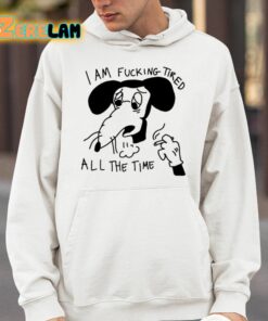 I Am Fucking Tired All The Time Lady Gaga Shirt 14 1