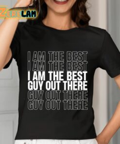 I Am The Best Guy Out There Shirt 7 1