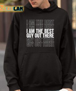 I Am The Best Guy Out There Shirt 9 1