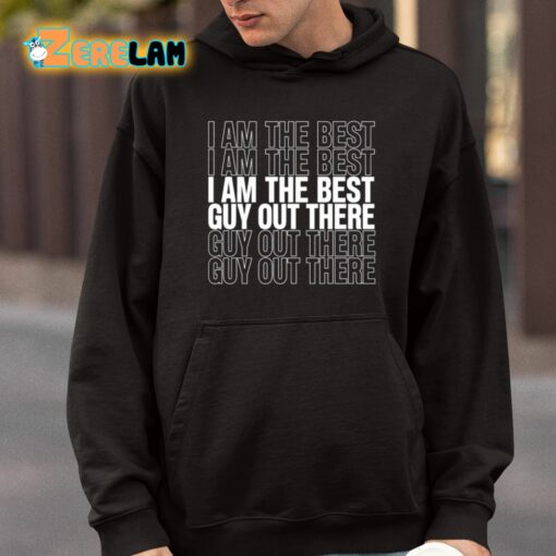 I Am The Best Guy Out There Shirt