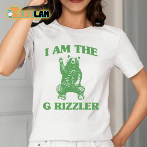 I Am The G Rrizzler Shirt