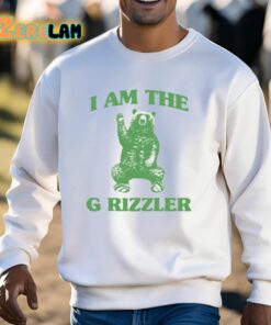 I Am The G Rrizzler Shirt 13 1