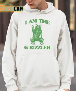 I Am The G Rrizzler Shirt 14 1