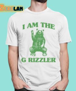 I Am The G Rrizzler Shirt 16 1